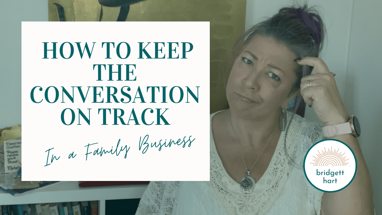 How to Keep the Conversation on Track in a Family Business