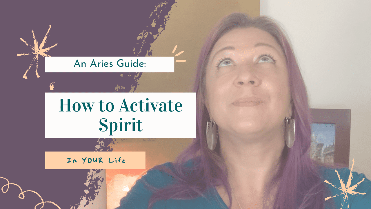 An Aries Guide: How to Activate Spirit in Your Life